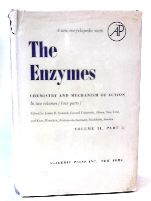 The Enzymes Chemistry and Mechanism of Action Vol II Part 1 By James B Sumner and Karl Myrback