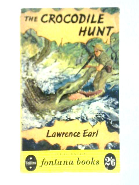 The Crocodile Hunt: a True Story of Adventure von Lawrence Earl