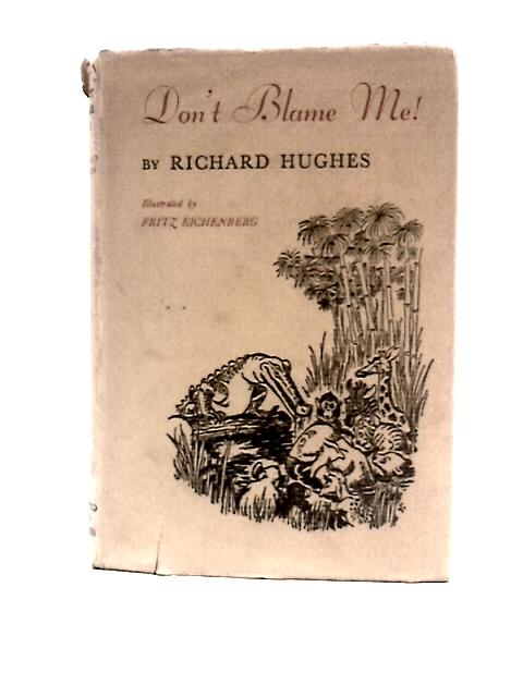 Don't Blame Me! By Richard Hughes