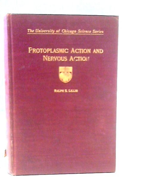 Protoplasmic Action and Nervous Action von Ralph S. Lillie