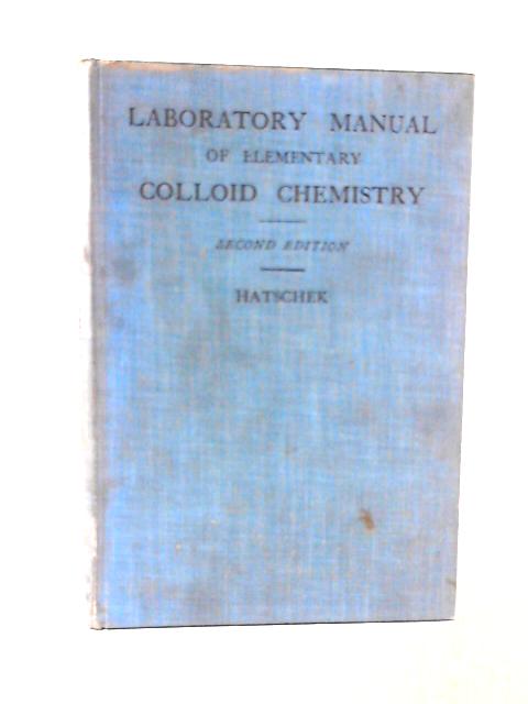 Laboratory Manual of Elementary Colloid Chemistry By Emil Hatschek