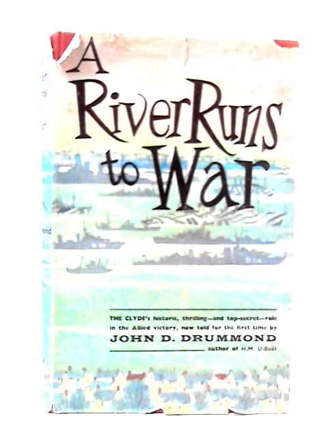 A River Runs to War By John D Drummond
