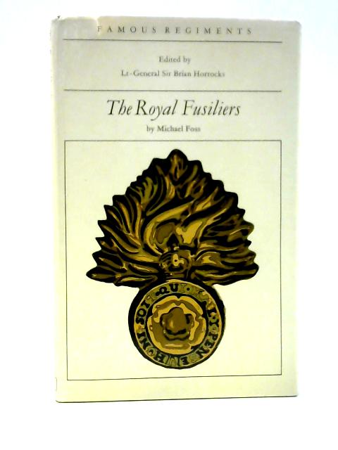 The Royal Fusiliers(The 7th Regiment of Foot) (Famous regiments series ...