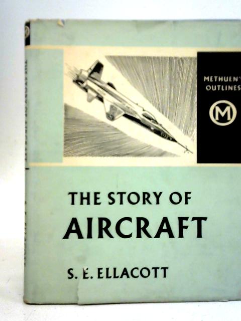 The Story of Aircraft By S. E Ellacott