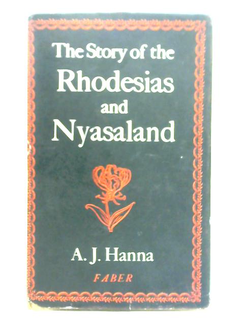 Story of the Rhodesias and Nyasaland von A.J. Hanna