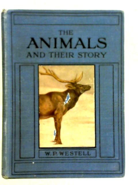 The Animals and Their Story By W. Percival Westell