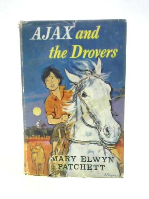 Ajax and the Drovers By Mary Elwyn Patchett