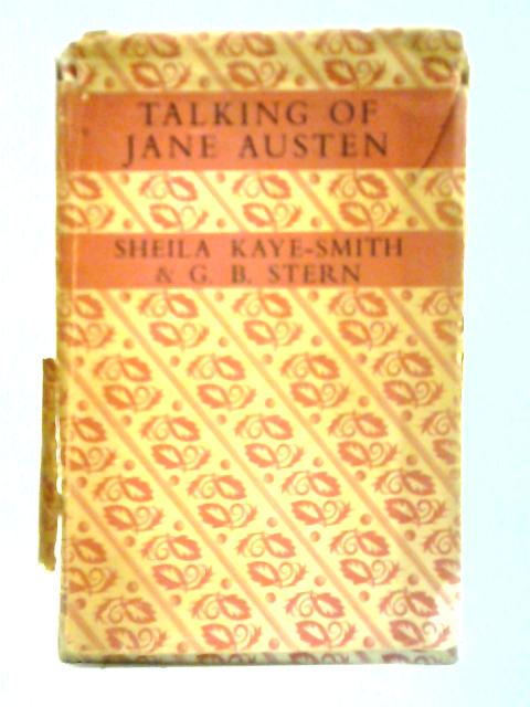 Talking of Jane Austen By Sheila Kaye-Smith and G. B. Stern