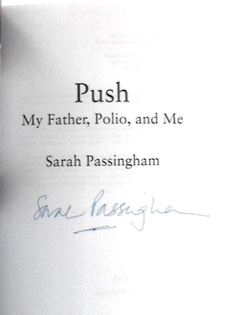 Push: My Father, Polio and Me von Sarah Passingham