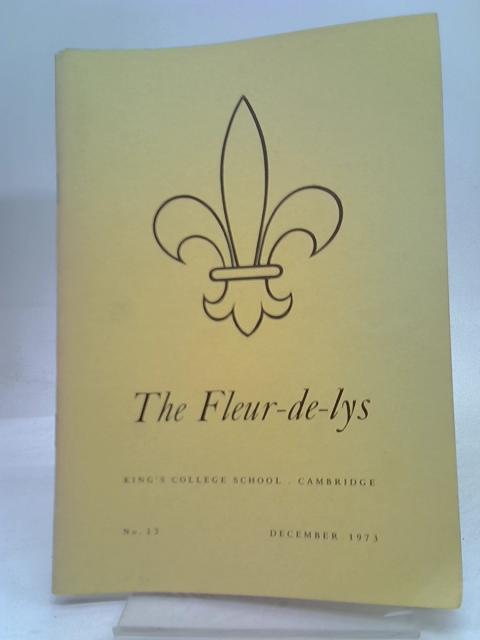 The Fleur-de-Lys, King's College School, Cambridge - No 13 - December 1973 von Unstated