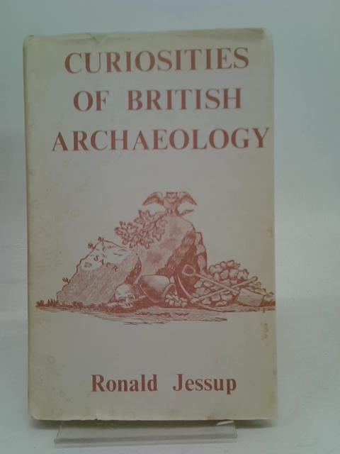 Curiosities of British Archaeology By Jessup, Ronald