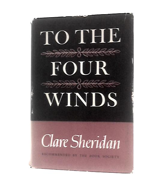 To the Four Winds von Clare Sheridan