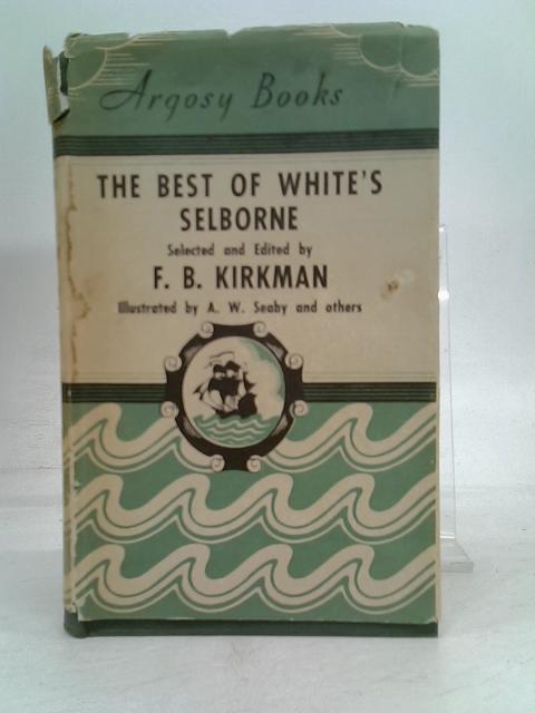 The Best of White's Selborne By Kirkman, F. B.