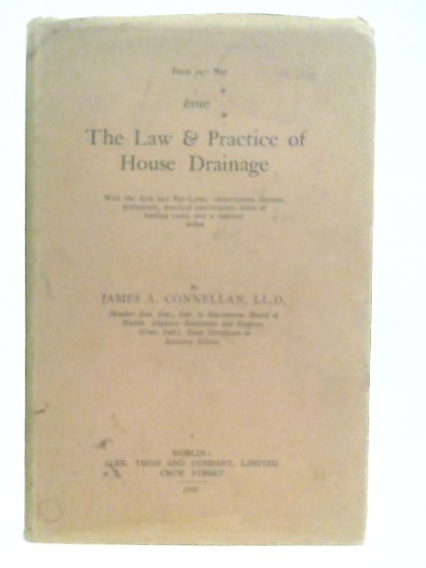 The Law and Practise of House Drainage By James A. Connellan