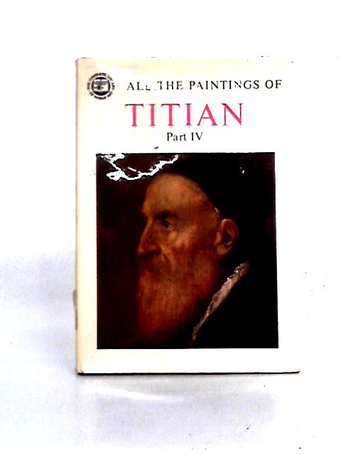 All the Paintings of Titian, Part 4 (1546-1576) von Francesco Valcanover