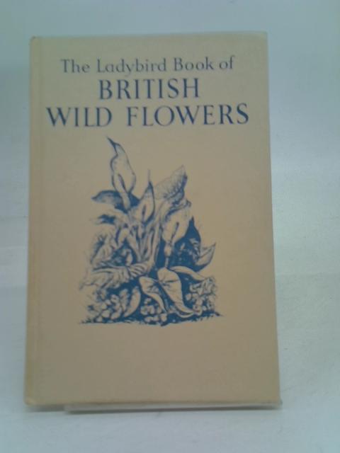 British Wild Flowers. Ladybird Series 536 By Vesey-fitzgerald brian