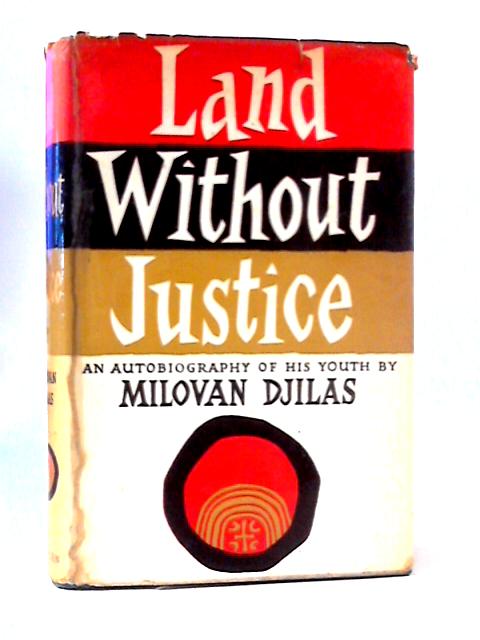 Land Without Justice von Milovan Djilas