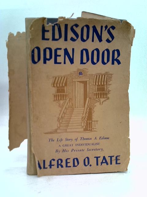 Edisons Open Door : the Life Story of Thomas A. Edison, a Great Individualist By Alfred O Tate