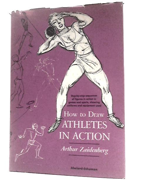 How to Draw Athletes in Action By Arthur Zaidenberg