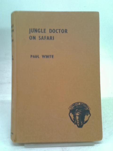 Jungle Doctor On Safari By Paul White