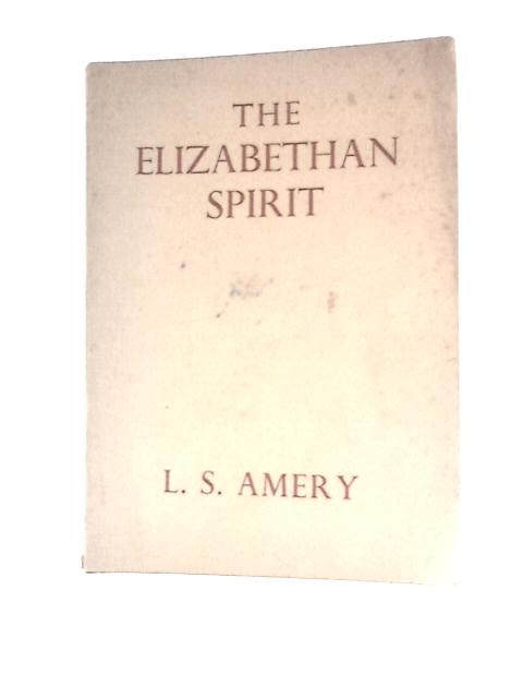 The Elizabethan Spirit By L S Amery