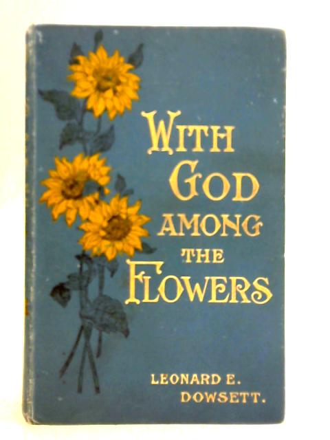 With God Among The Flowers von Leonard E. Dowsett