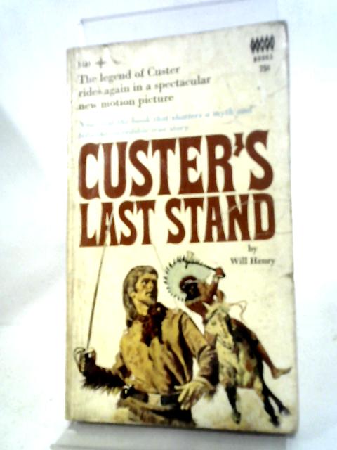Custer's Last Stand By Will Henry