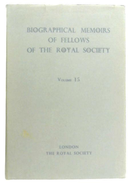 Biographical Memoirs Of Fellows Of The Royal Society Volume 15 1969 By Anon