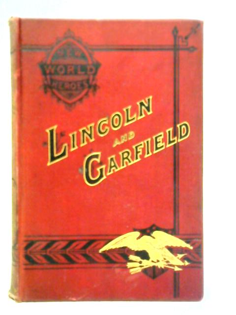 New World Heroes: Lincoln and Garfield By Unstated