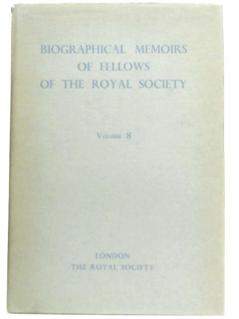 Biographical Memoirs Of Fellows Of The Royal Society: 1962, Volume 8 By Anon