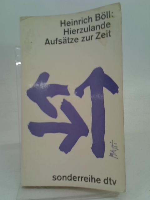 Hierzulande: Aufsätze zur Zeit By Heinrich Boll