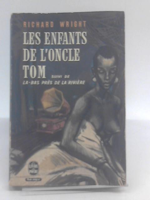 Les Enfants De L'Oncle Tom ; La-Bas Pres De La Riviere By Richard Wright