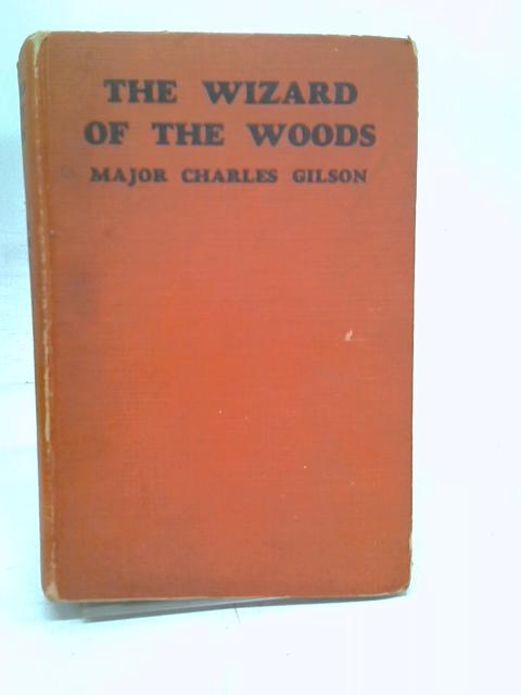 The Wizard of the Woods By Major Charles Gilson