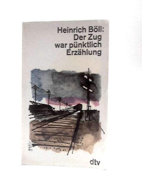 Der Zug War Punktlich Erzahlung By Heinrich Boll