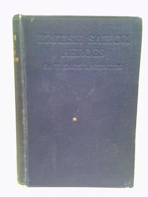 British Sailor Heroes From Howard To Nelson By Ed. T. Knox Laughton