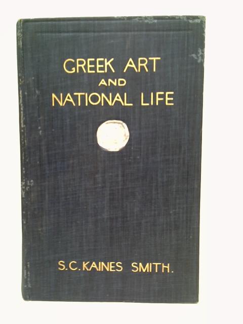 Greek Art and National Life By S. C. Kaines Smith