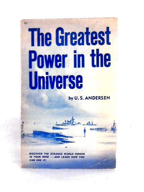 The Greatest Power in the Universe By U. S. Andersen