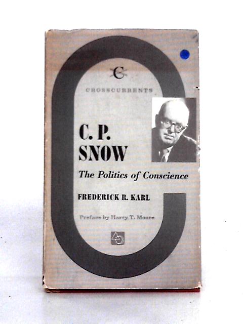 C.P. Snow the Politics of Conscience von Frederick R. Karl