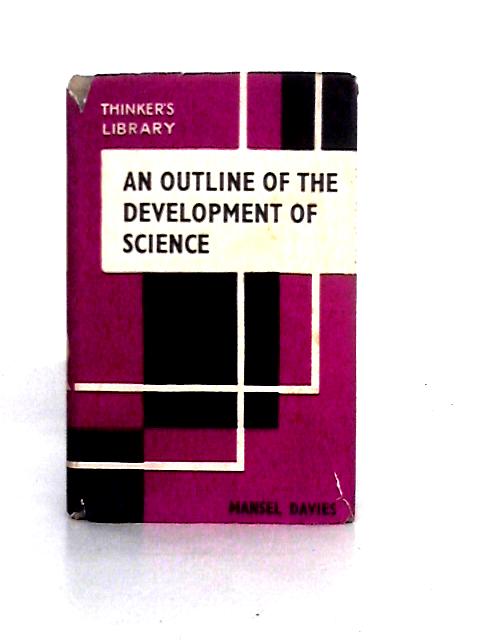 An Outline of the Development of Science (Thinker's Library) By Mansel Davies