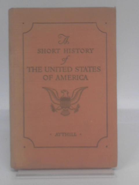 A Short History Of The United States Of America von G Atthill