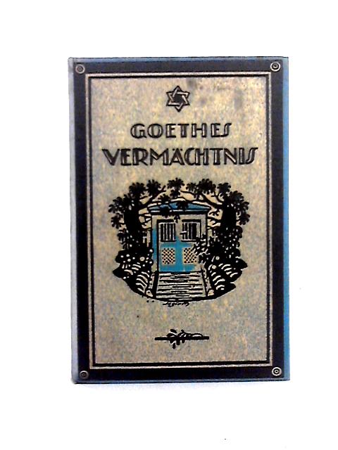 Goethes Vermächtnis By Else Frucht