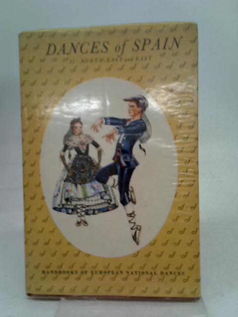 Dances of Spain.2:North-east and east (Handbooks of European national dances series) By Lucile Armstrong