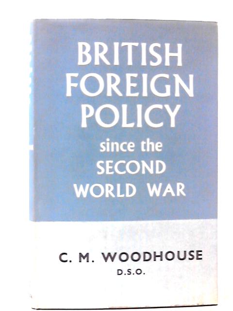 British Foreign Policy Since the Second World War von C.M. Woodhouse