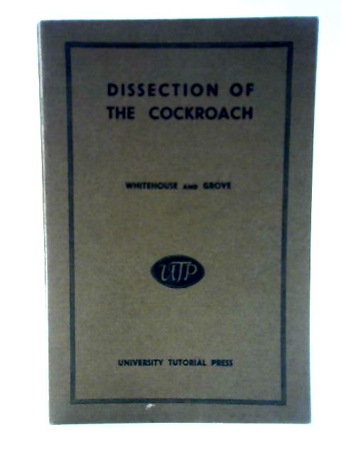 The Dissection of the Cockroach. von R. H. Whitehouse & A. J. Grove.