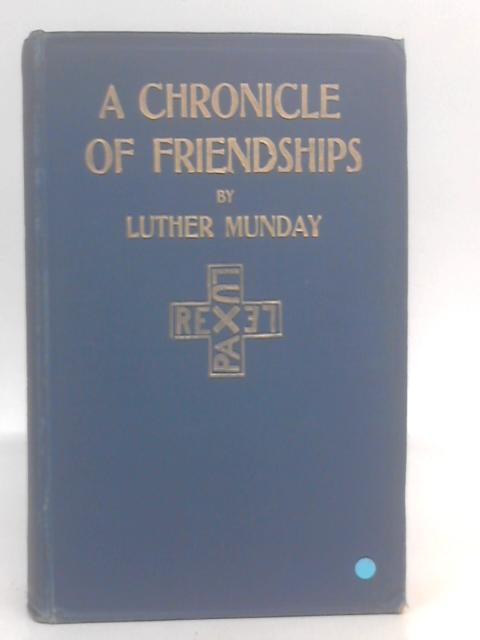 A Chronicle Of Friendships By Luther Munday