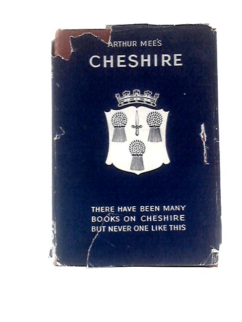 The King's England: Cheshire The Romantic North-West By Arthur Mee (Ed.)