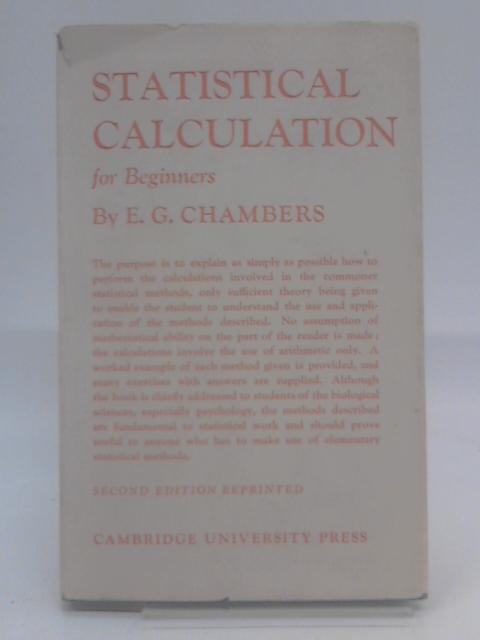 Statistical Calculation for Beginners By E.G. Chambers