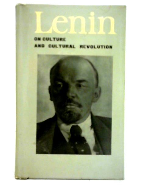 V. I. Lenin: on Culture and Cultural Revolution By Unstated