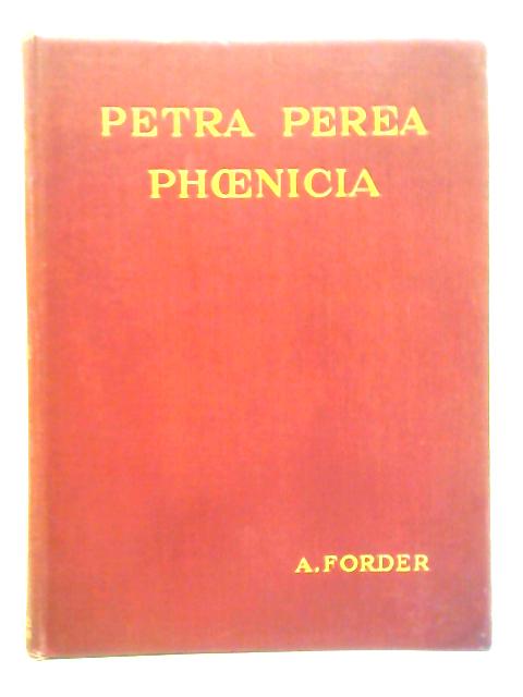 Petra: Perea: Phoenicia By Rev. A. Forder