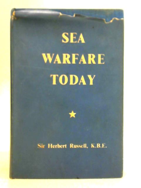 Sea Warfare Today By Sir Herbert Russell